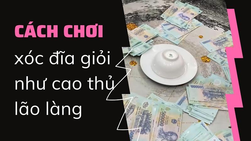 Bí quyết chơi xóc đĩa online từ cao thủ đảm bảo luôn thắng 11 Cách chơi xóc đĩa giỏi như cao thủ