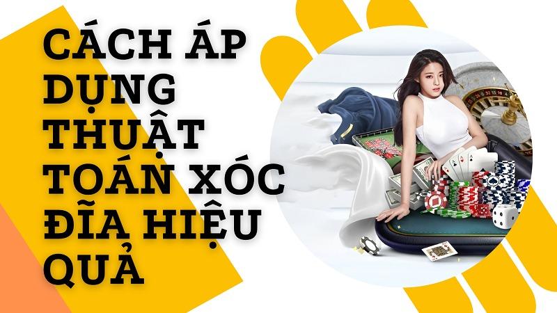Cách áp dụng thuật toán xóc đĩa hiệu quả nhất